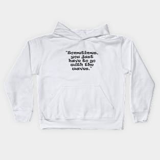 "Sometimes, you just have to go with the waves." Kids Hoodie